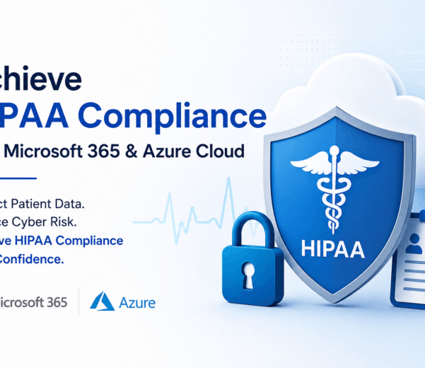 Achieve HIPAA compliance with confidence